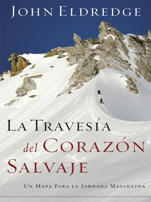 Title details for La travesía del corazón salvaje by John Eldredge - Available